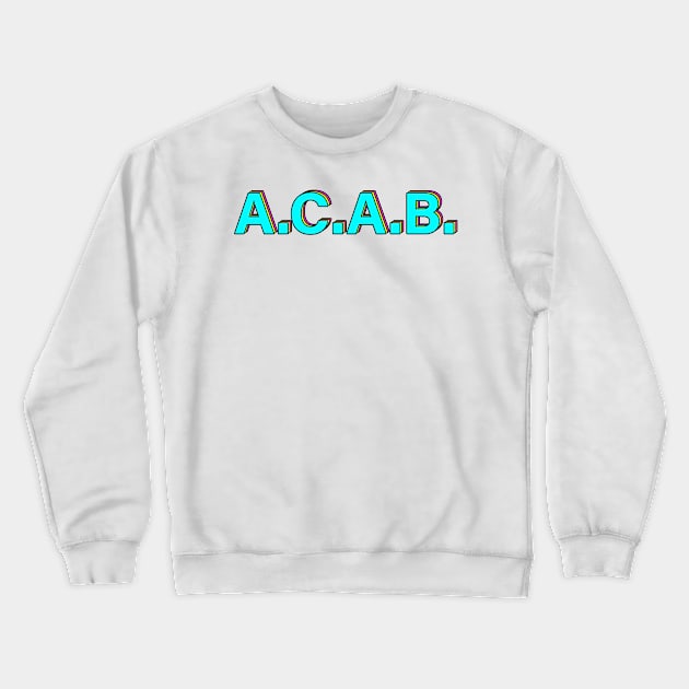 All Cops Are Bastards #ACAB Crewneck Sweatshirt by RevolutionToday